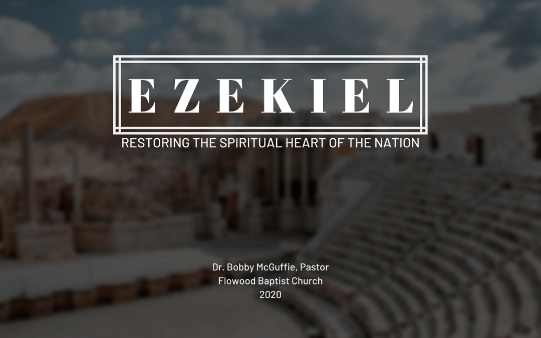 Ezekiel: Restoring the Spiritual Heart of the Nation (Week 10)