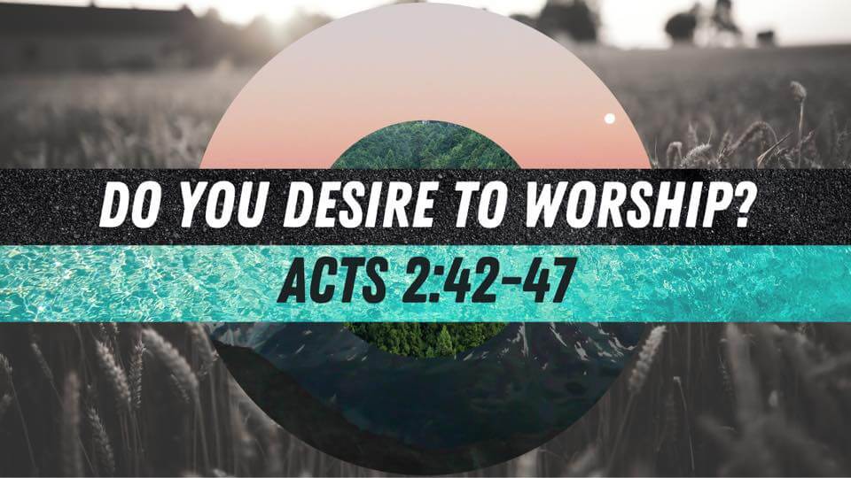 Do You Desire to Worship?