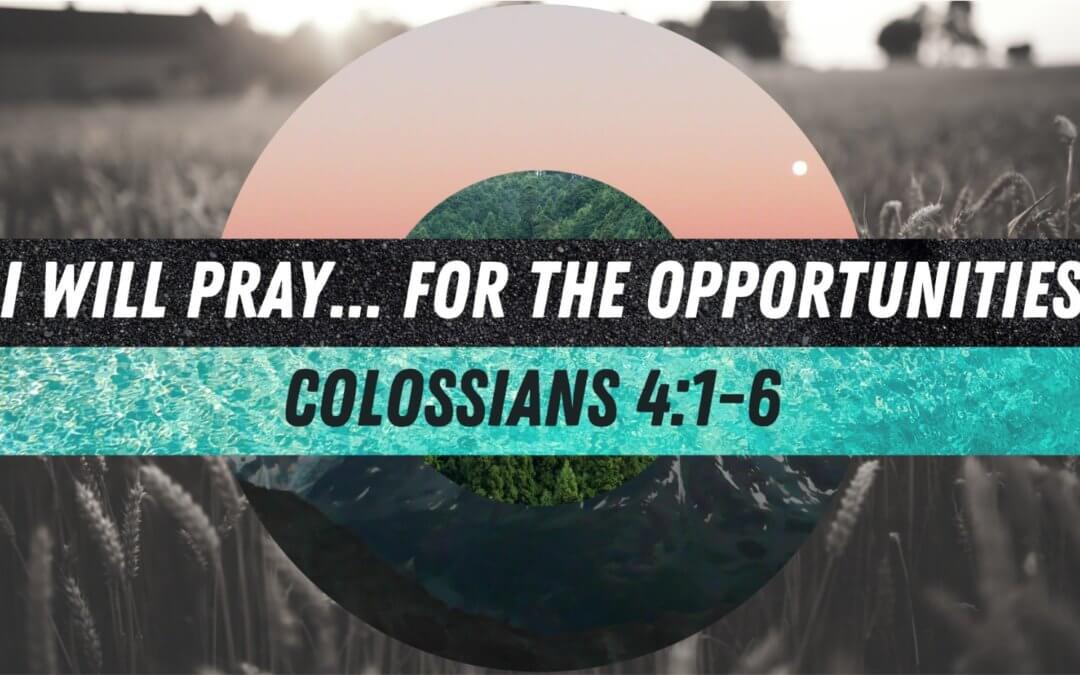 I Will Pray… For The Opportunities