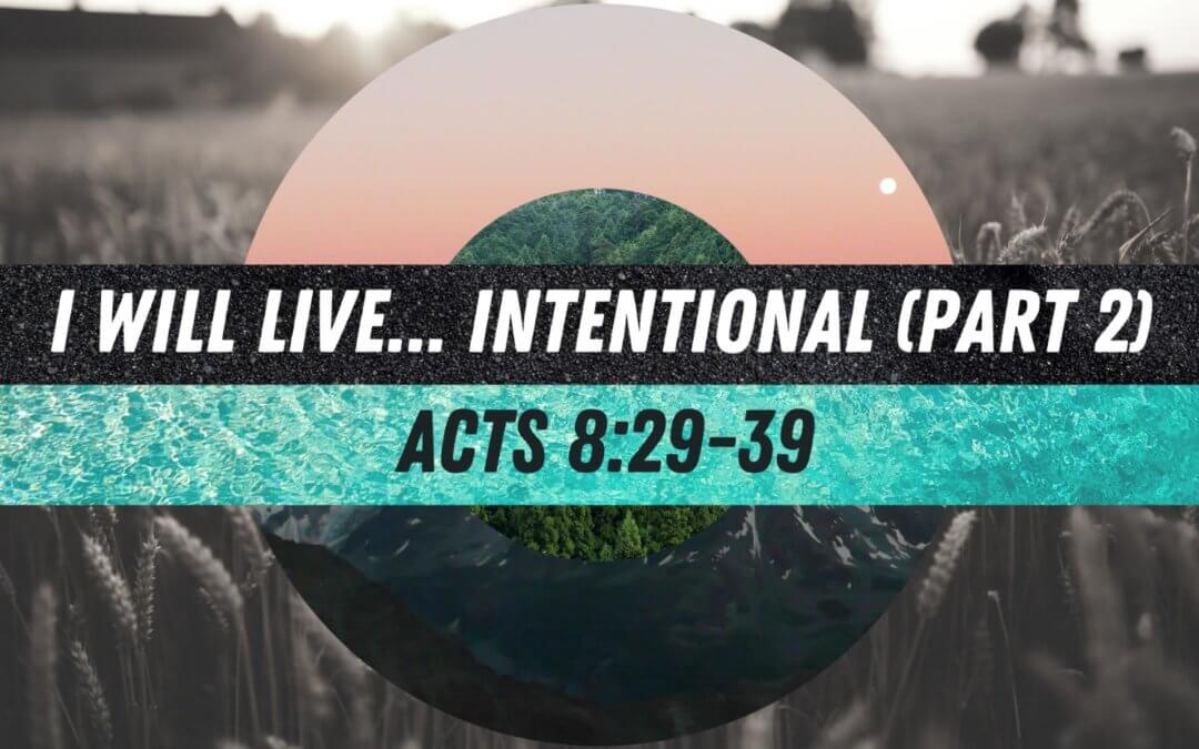 I Will Live… Intentional – Part 2