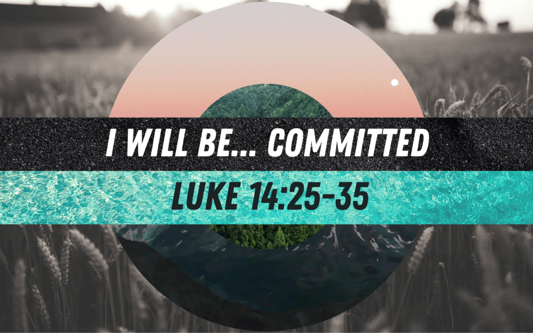 I Will Be…Committed