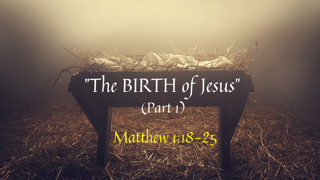The Birth of Jesus (Part 1)