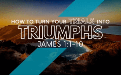 How to Turn Your TRIALS Into TRIUMPHS (Part 2)