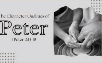 The Character Qualities of Peter (Part 1)
