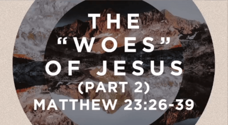 The Woes of Jesus (Part 2)