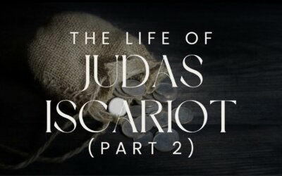 The Life of Judas Iscariot (Part 2)