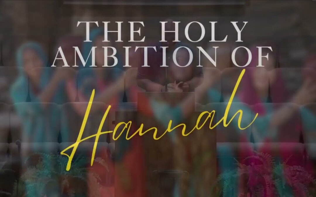 The Holy Ambition of Hannah