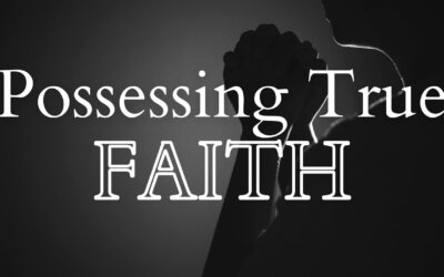 Possessing True Faith