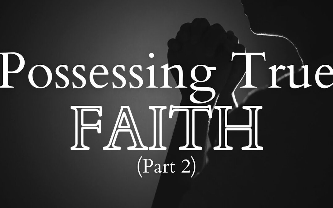 Possessing True Faith