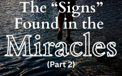The ‘Signs’ Found in the Miracles (Part 2)