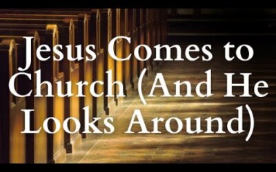 Jesus Comes to Church (And He Looks Around)