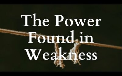 The Power Found in Weakness