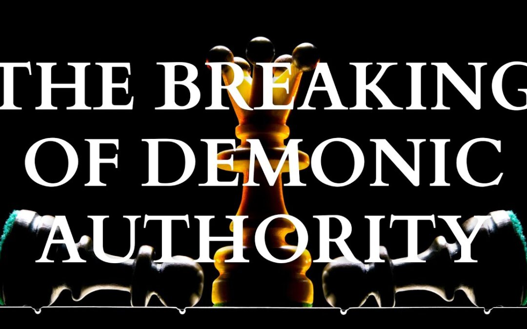 The Breaking of Demonic Authority