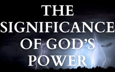 The Significance of God’s Power