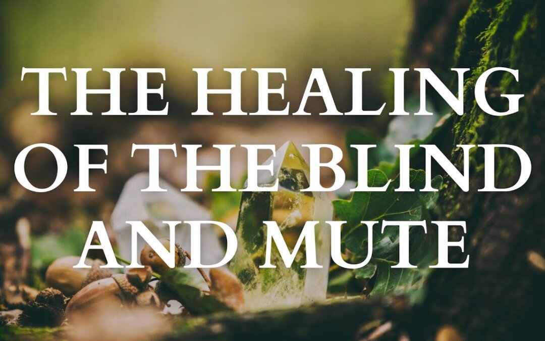 The Healing of the Blind and Mute