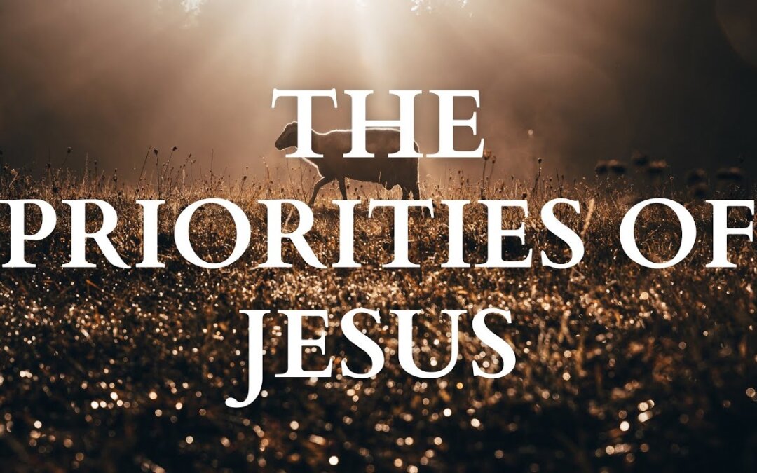 The Priorities of Jesus