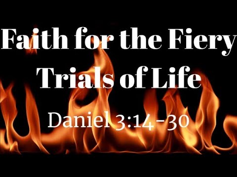 Faith for the Fiery Trials of Life