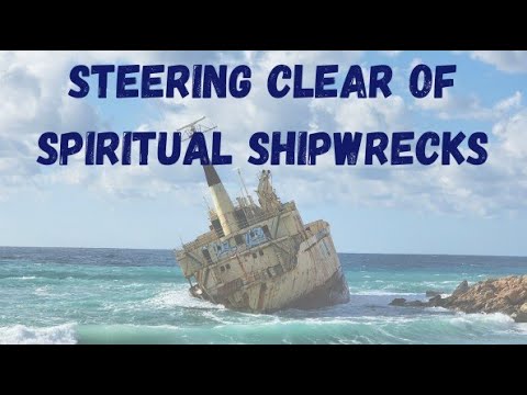 Steering Clear of Spiritual Shipwrecks