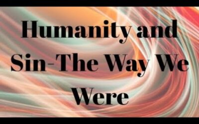 Humanity and Sin – The Way We Were
