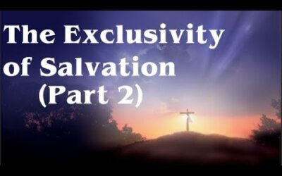 The Exclusivity of Salvation (Part 2)