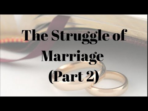 The Struggle of Marriage (Part 2)